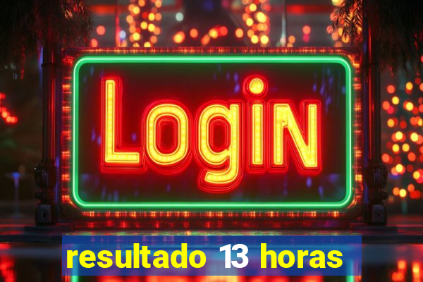 resultado 13 horas